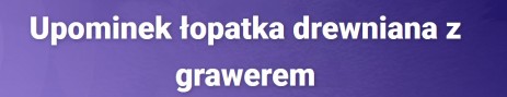 łopatka drewniana z grawerem